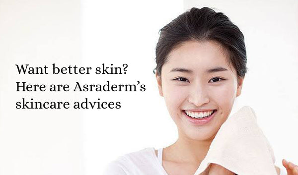 Want Better Skin? Here Are Asraderm’s Skincare Advices